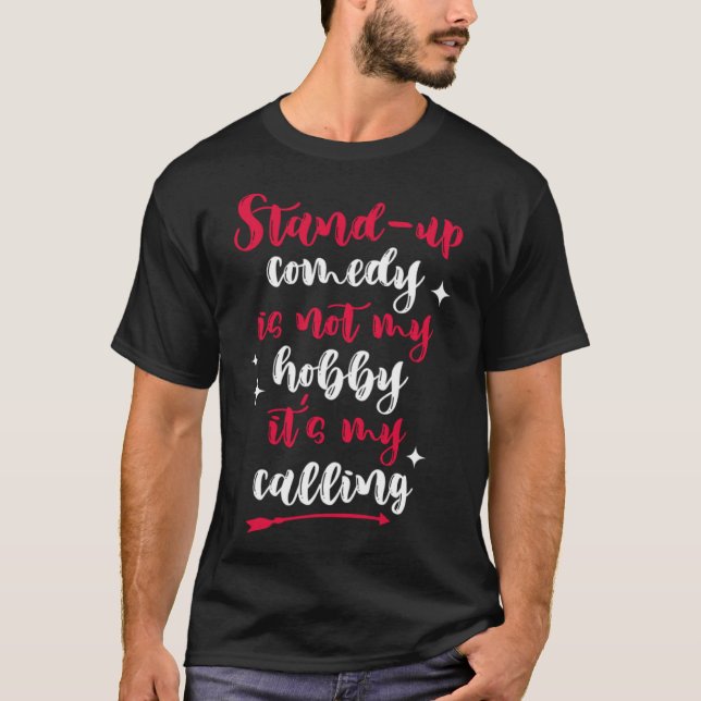 Stand Up Comedy ist mein Aufruf zur Comedy-Wiederg T-Shirt (Vorderseite)