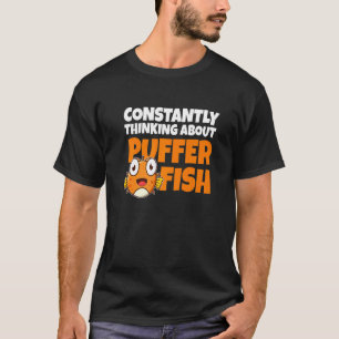 Ständig über Puffer Fish Blowfish nachdenken T-Shirt