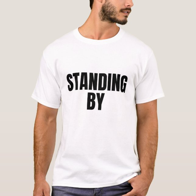 STANDING BY (Dark) T-Shirt (Vorderseite)