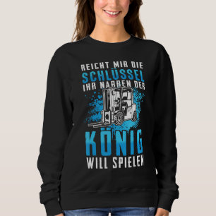 Stapler König Forklift Driver Warehouse Forklift G Sweatshirt