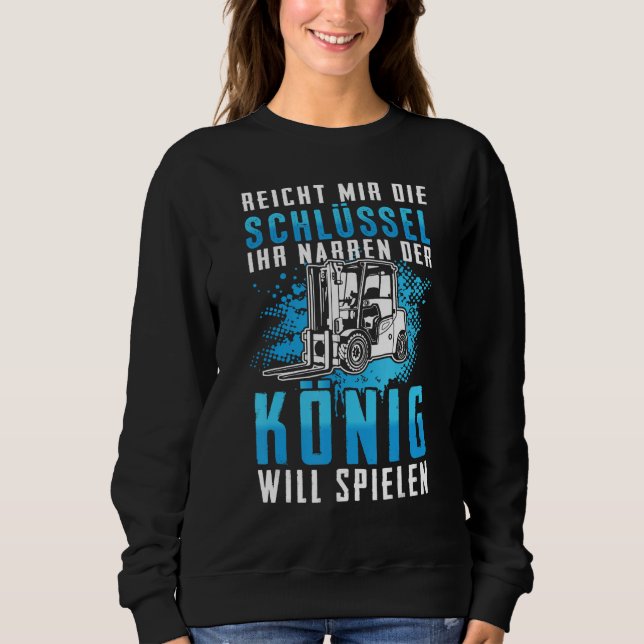 Stapler König Forklift Driver Warehouse Forklift G Sweatshirt (Vorderseite)