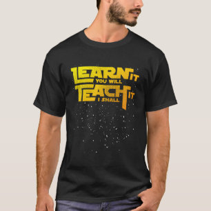 Star Teacher lernen, dass du es lehren wirst, dass T-Shirt