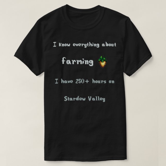 Stardew Valley Ich weiß alles über Landwirtschaft T-Shirt (Design vorne)