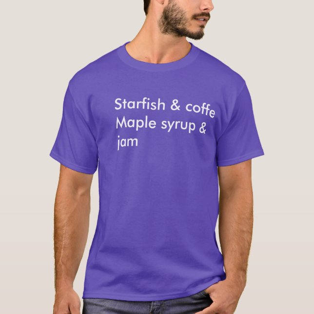 Starfish u. Kaffee-Ahornsirup u. -stau T-Shirt (Vorderseite)