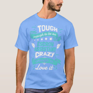 stark genug, um Assistentin zu sein, Crazy genug, T-Shirt