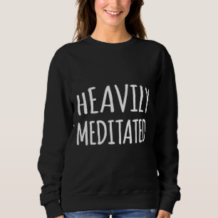 stark meditiert Angepasst Sweatshirt