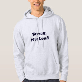 Stark, nicht laut hoodie