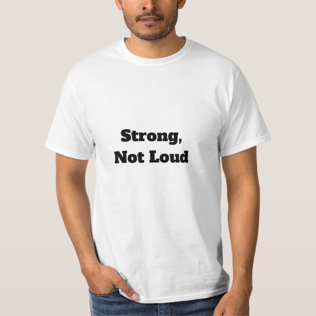 Stark, nicht laut T-Shirt (Vorderseite)