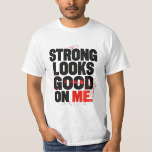Stark sieht gut an mir aus – Gym Motivation Typogr T-Shirt