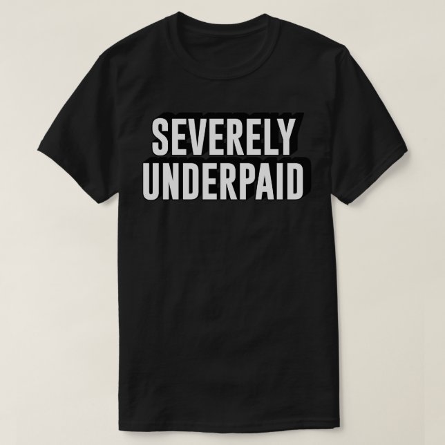 Stark unterbezahlte Arbeitertexttypografie T-Shirt (Design vorne)