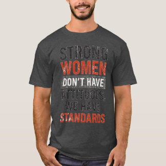 Starke Frauen haben keine Einstellung, wir haben S T-Shirt