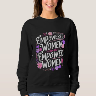 Starke Frauen heben einander auf Sweatshirt