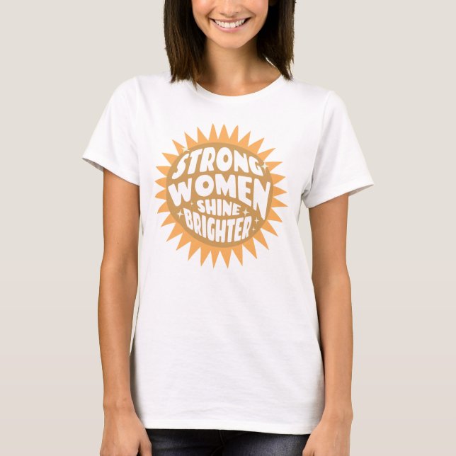 Starke Frauen Shine Brighter T-Shirt (Vorderseite)