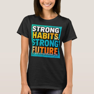 Starke Gewohnheiten Starke Zukunft Frauen T-Shirt
