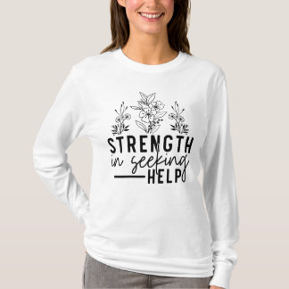 Stärke im Suchen nach Hilfe T-Shirt