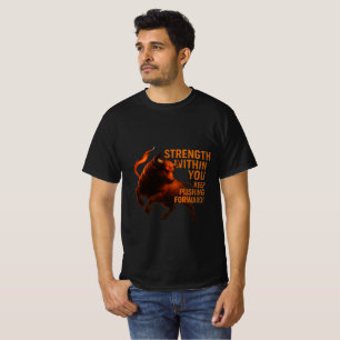 STÄRKE IN DIR WEITER VORWÄRTS KOMMEN T-Shirt