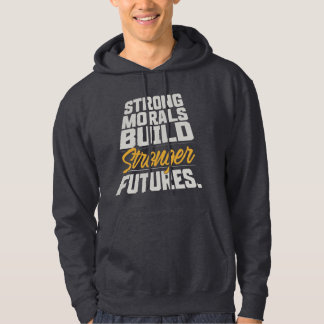 Starke Moralvorstellungen bauen strahlende Zukünft Hoodie
