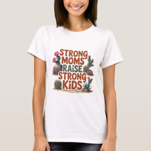 Starke Mütter ziehen starke Kinder auf T-Shirt