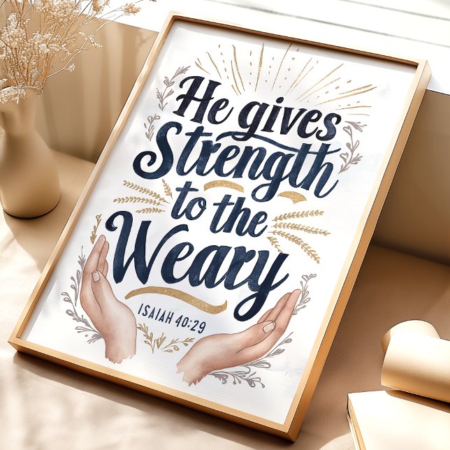 Stärke to the Weary: Isaiah 40:29 Art Print Poster (Von Creator hochgeladen)
