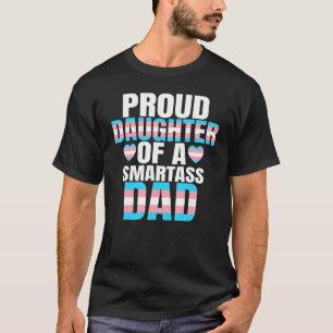 Starke Tochter Smartass Vater Transgender Trans Pr T-Shirt