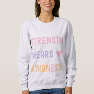 Stärke trägt Freundlichkeit Inspirations-T-Shirt Sweatshirt