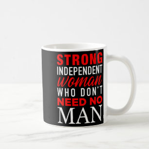 Starke unabhängige Frau, die keinen Mann braucht - Kaffeetasse