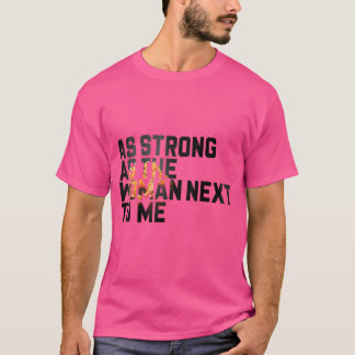 Starke wie die Frau neben mir Pro Feminismus 2 T-Shirt