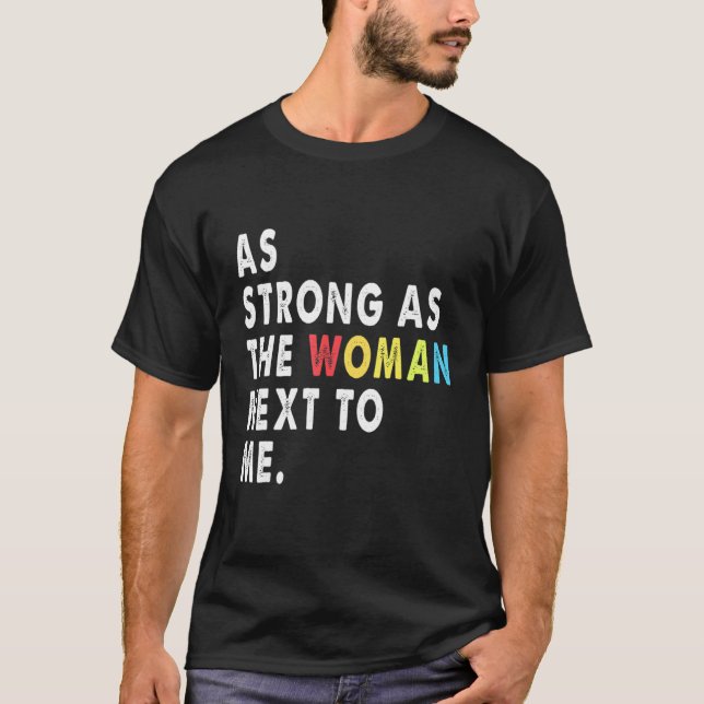 Starke wie die Frau neben mir Pro Feminismus T-Shirt (Vorderseite)