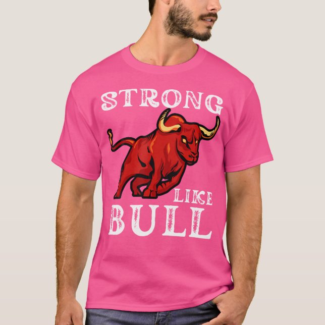 Starke wie eine Bull Weight Powerlift Bodybuildin T-Shirt (Vorderseite)