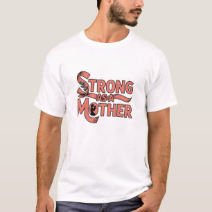 Starke wie eine Mutter - Liebe, die die Welt hebt T-Shirt