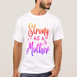 Starke wie Mutter T-Shirt