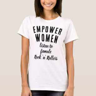 Stärken Sie Frauen, hören Sie weibliche Rockmusik- T-Shirt