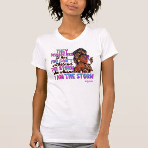 Stärkende Schwarze Frau "Ich bin der Sturm" Zitat T-Shirt