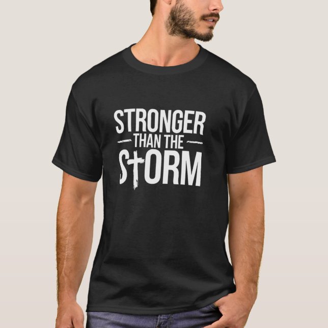 Stärker als der Sturm Christlicher Glaube Überwind T-Shirt (Vorderseite)