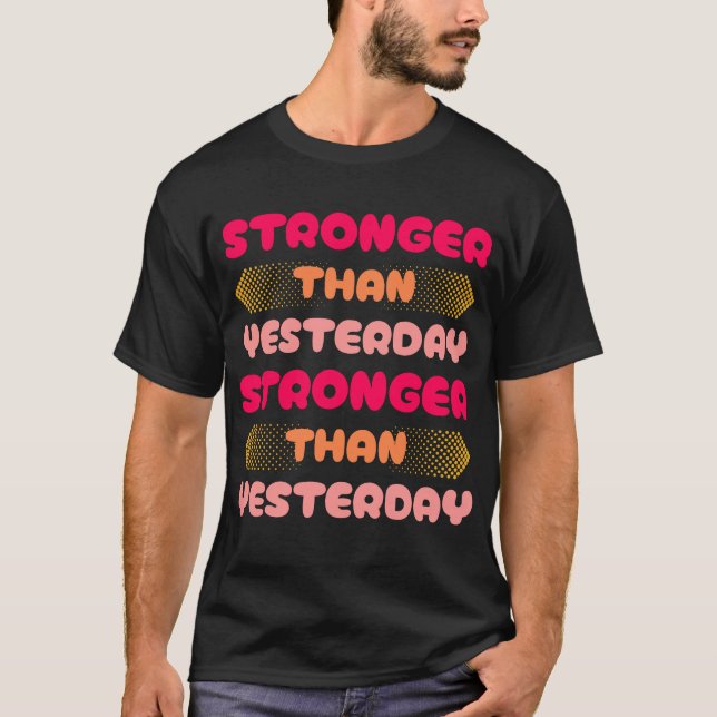 Stärker als gestern Gym Workout Motivation T-Shirt (Vorderseite)