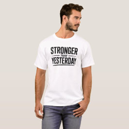 Stärker als gestern Motivationszitat T-Shirt