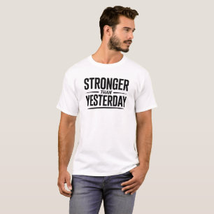 Stärker als gestern Motivationszitat T-Shirt