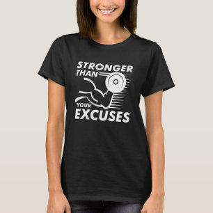 Stärker als Ihre Ausreden T-Shirt