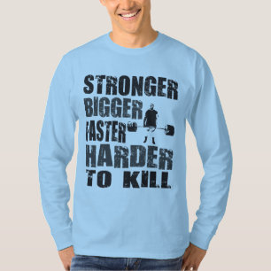 Stärker, größer, schneller, härter, - Shirt zu