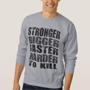 Stärker, größer, schneller, schwerer, schwerer zu sweatshirt