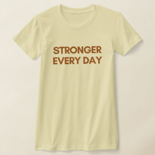 Stärker jeden Tag Frauen-Shirt – Inspirierend S T-Shirt