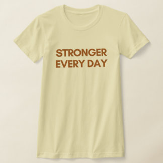 Stärker jeden Tag Frauen-Shirt – Inspirierend S T-Shirt
