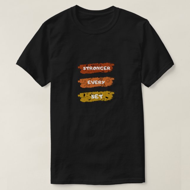 Stärker mit jedem Satz Gym Motivation T-Shirt (Design vorne)