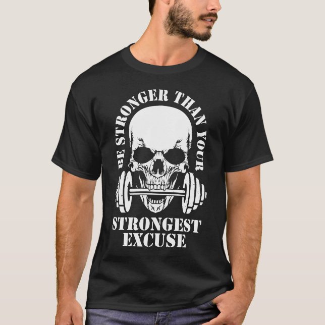 stärker sein als Ihre stärkste Ausrede T-Shirt (Vorderseite)