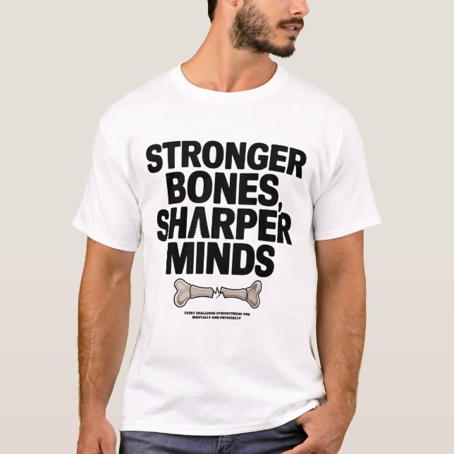 Stärkere Knochen, scharfere Minds Motivierend T-Shirt (Vorderseite)