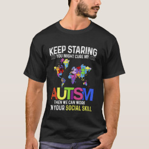 Starr weiter, vielleicht heilst du meinen Autismus T-Shirt