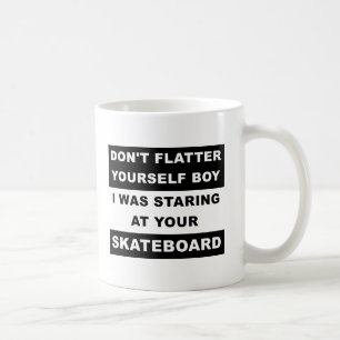 Starren auf dein Skateboard Lustiger Becher Tasse