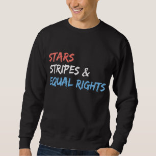 Stars Streifen und gleiche Rechte 4. Juli Frauen Sweatshirt