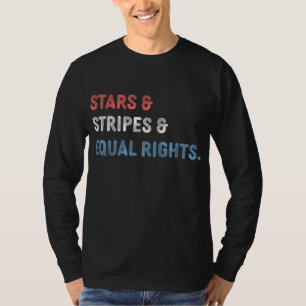 Stars Streifen und gleiche Rechte 4. Juli Frauen T-Shirt