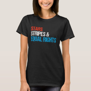 Stars Streifen und gleiche Rechte 4. Juli Frauen T-Shirt